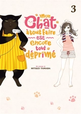 Mon chat à tout faire est encore tout déprimé. Vol. 3 - Hitsuji Yamada