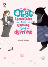 Mon chat à tout faire est encore tout déprimé. Vol. 2 - Hitsuji Yamada