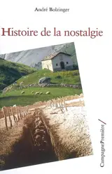 Histoire de la nostalgie : entre médecine et psychanalyse - André Bolzinger