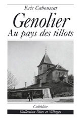 Genolier : au pays des tillots - Eric Caboussat