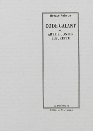 Code galant ou Art de conter fleurette - Horace-Napoléon Raisson