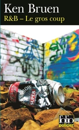 R & B. Le gros coup - Ken Bruen