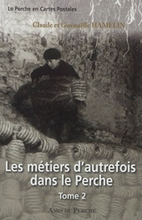 Les métiers d'autrefois dans le Perche. Vol. 2 - Claude Hamlin