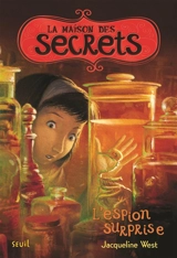 La maison des secrets. Vol. 3. L'espion surprise - Jacqueline J. West