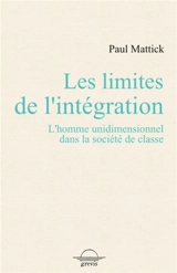 Les limites de l'intégration : l'homme unidimensionnel dans la société de classe - Paul Mattick