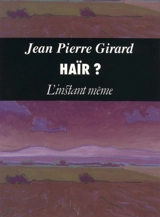 Haïr ? - Girard, Jean-Pierre