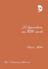 Le légendaire au XIXe siècle - Claude Millet