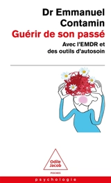 Guérir de son passé avec l'EMDR et des outils d'autosoin - Emmanuel Contamin