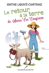 Le retour à la terre de Marie-Eve Casgrain - Martine Labonté-Chartrand