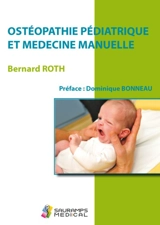 Ostéopathie pédiatrique et médecine manuelle - Bernard Roth