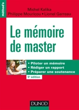 Le mémoire de master : piloter un mémoire, rédiger un rapport, préparer une soutenance - Michel Kalika