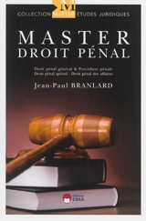 Master droit pénal : droit pénal général & procédure pénale, droit pénal spécial, droit pénal des affaires - Jean-Paul Branlard
