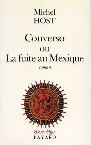 Converso ou La fuite au Mexique - Michel Host
