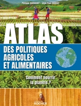 Atlas des politiques agricoles et alimentaires : comment nourrir la planète ? - Jean-Paul Charvet