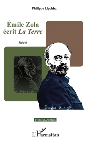 Emile Zola écrit La terre : récit - Philippe Lipchitz