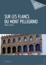 Sur les flancs du mont pellegrino - Philippe San Marco