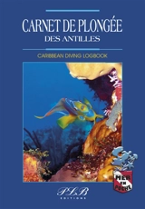Carnet de plongée des Antilles. Carribean diving logbook - Thierry Petit-Le Brun