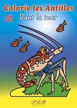 Dans la mer : colorie les Antilles : 3-6 ans - Thierry Petit-Le Brun