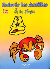 A la plage : colorie les Antilles : 3-6 ans - Thierry Petit-Le Brun