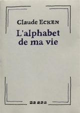 L'alphabet de ma vie - Claude Ecken
