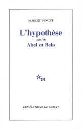 L'hypothèse. Abel et Bela - Robert Pinget