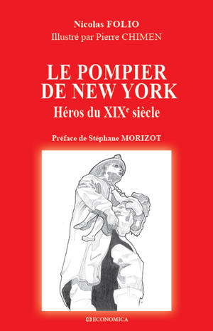Le pompier de New York : héros du XIXe siècle - Nicolas Folio