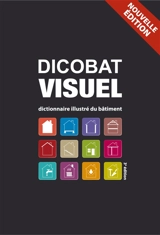 Dicobat visuel : dictionnaire illustré du bâtiment - Aymeric de Vigan