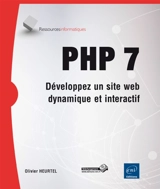 PHP 7 : développez un site web dynamique et interactif - Olivier Heurtel