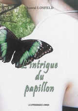 L'intrigue du papillon - Chantal Losfeld
