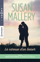 La caresse d'un baiser : rencontres à Fool's Gold - Susan Mallery