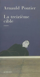 La treizième cible - Arnauld Pontier