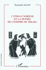 Cyprian Norwid et la pensée de l'empire du Milieu - Christophe Jezewski