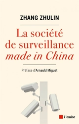 La société de surveillance made in China - Zhulin Zhang