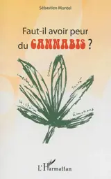 Faut-il avoir peur du cannabis ? - Sébastien Montel