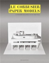 Le Corbusier Paper Models : 10 Kirigami Buildings To Cut And Fold - Marc Hagan-Guirey