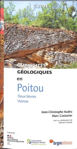 Curiosités géologiques en Poitou : Deux-Sèvres, Vienne : guide - Jean-Christophe Audru
