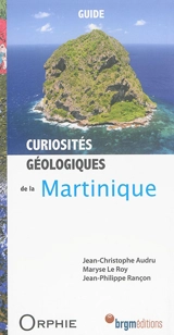 Curiosités géologiques de la Martinique : guide - Jean-Christophe Audru