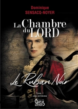 La chambre du Lord. Vol. 1. Le ruban noir - Dominique Sensacq-Noyer