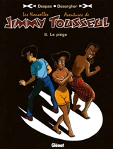 Les nouvelles aventures de Jimmy Tousseul. Vol. 2. Le piège - Benoît Despas