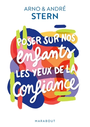 Poser sur nos enfants les yeux de la confiance - Arno Stern