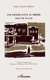 Une pensée juive au Brésil : Moacyr Scliar - Gilda Salem Szklo