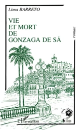 Vie et mort de Gonzaga de Sa - Lima Barreto