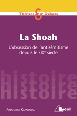 La Shoah : l'obsession de l'antisémitisme depuis le XIXe siècle - Anastasio Karababas