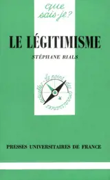 Le Légitimisme - Stéphane Rials