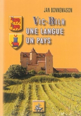 Vic-Bilh : une langue, un pays : ethnolinguistique du Vic-Bilh - Jean Bonnemason