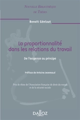 La proportionnalité dans les relations du travail : de l'exigence au principe - Benoît Géniaut