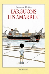 Larguons les amarres - Emmanuel Cerisier