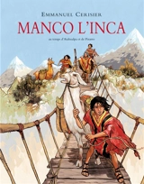 Manco l'Inca : au temps d'Atahualpa et de Pizarro - Emmanuel Cerisier