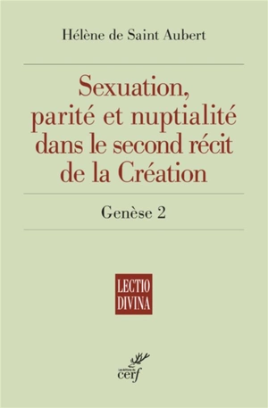 Sexuation, parité et nuptialité dans le second récit de la Création : Genèse 2 - Hélène de Saint Aubert