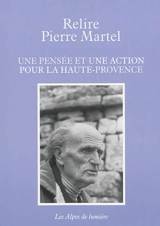 Alpes de lumière (Les), n° 143. Relire Pierre Martel : une pensée et une action pour la Haute-Provence - Pierre Martel